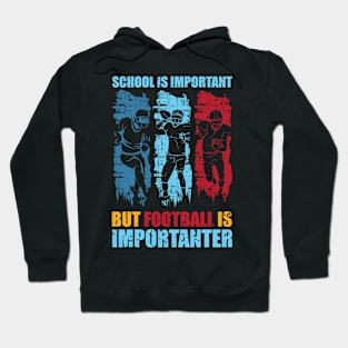 School Is Important Football Is Importanter Lineman Gift Item Hoodie